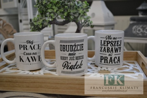 KUBEK 300 ML Z NAPISEM '' NIE MA LEOSZEJ ZABAWY NIŻ PRACA" STYL NOWOCZESNY